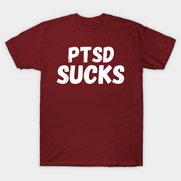 PTSD Sucks. Present T-Shirt Mental Health T-Shirt by Lobster Pixels